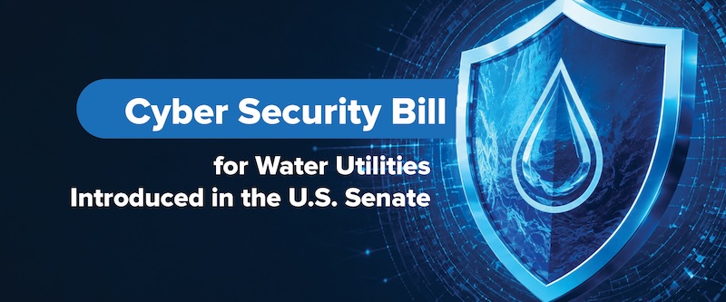 Cybersecurity Bill for Water Utilities Introduced in U.S. Senate